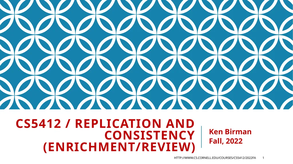 CS5412 / Replication and Consistency - slide 1 of 22