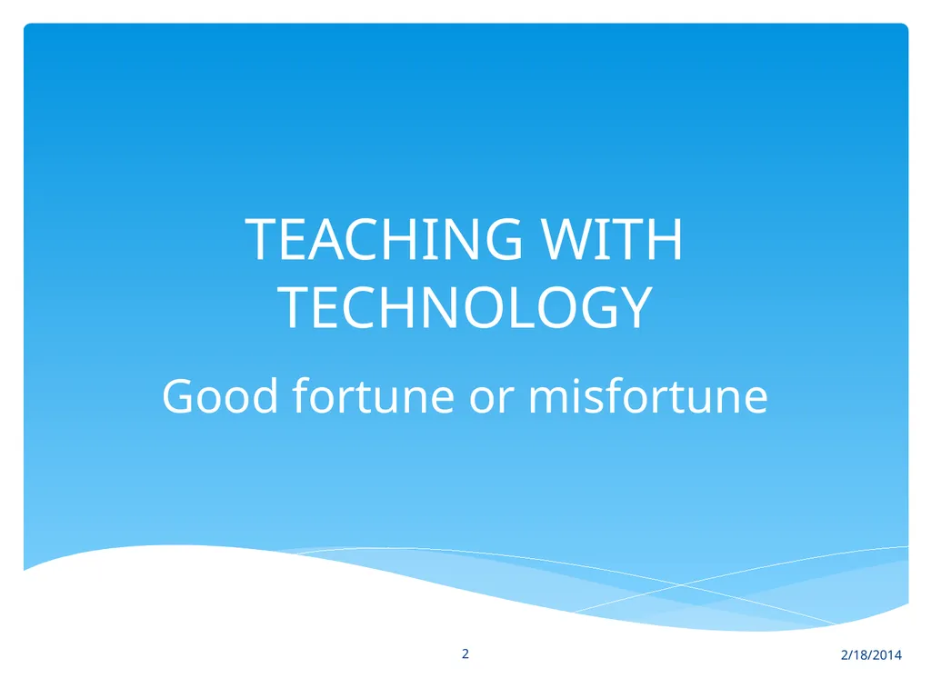 2/18/2014 1 screen holder TEACHING WITH TECHNOLOGY - slide 2 of 18