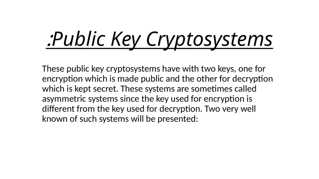 Public Key Cryptosystems: These public key
