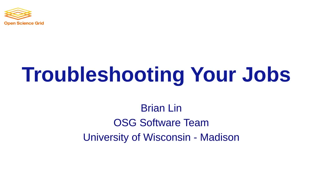Troubleshooting Your Jobs Brian Lin OSG Software