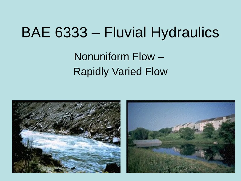 BAE 6333 – Fluvial Hydraulics Nonuniform Flow – - slide 1 of 17