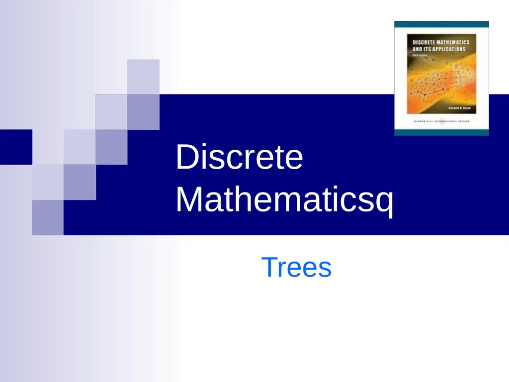 Discrete Mathematicsq Trees Outline 10.1 - slide 1 of 23