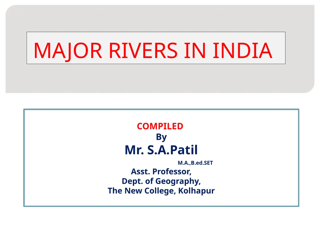 MAJOR Rivers in India COMPILED By Mr. S.A.Patil - slide 1 of 14