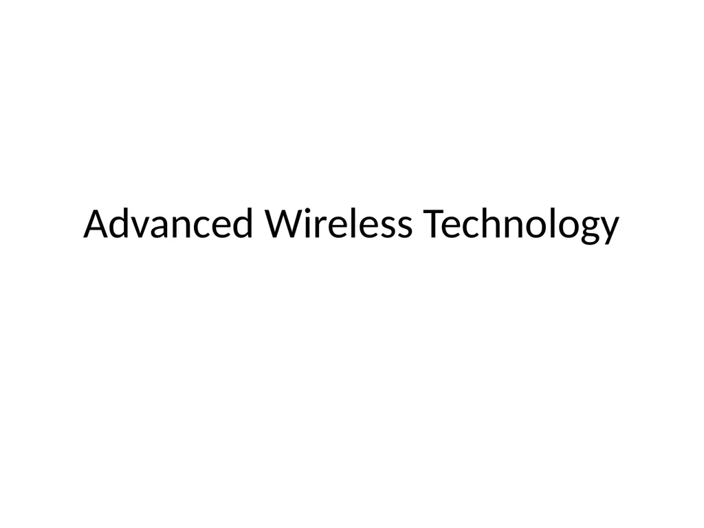 Advanced Wireless Technology Evolution of Wireless