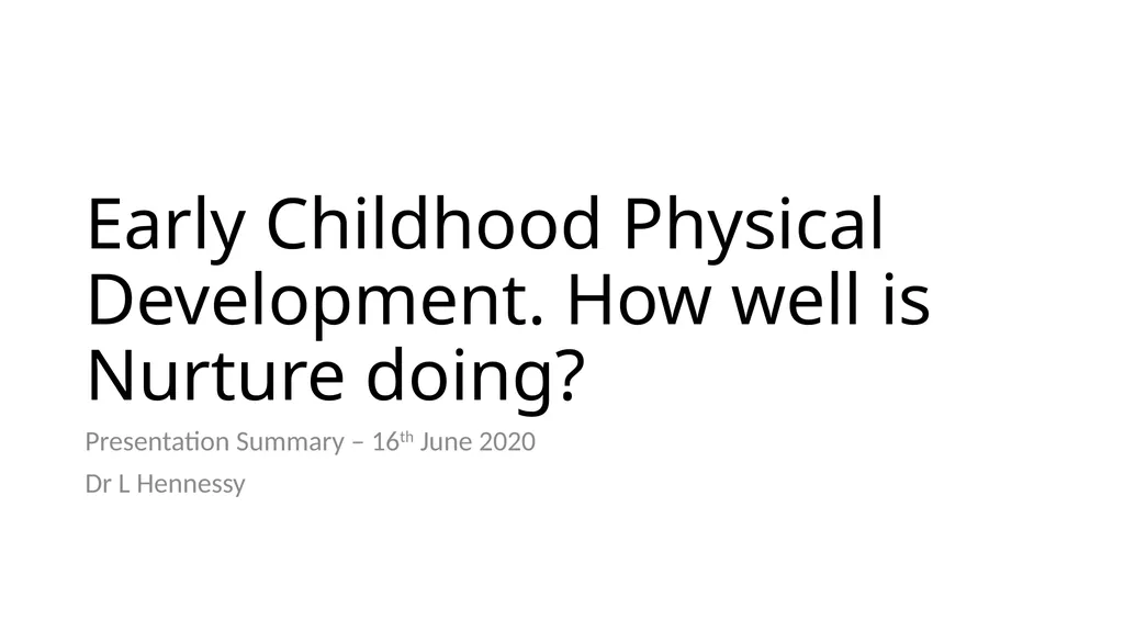 Early Childhood Physical Development. How well is