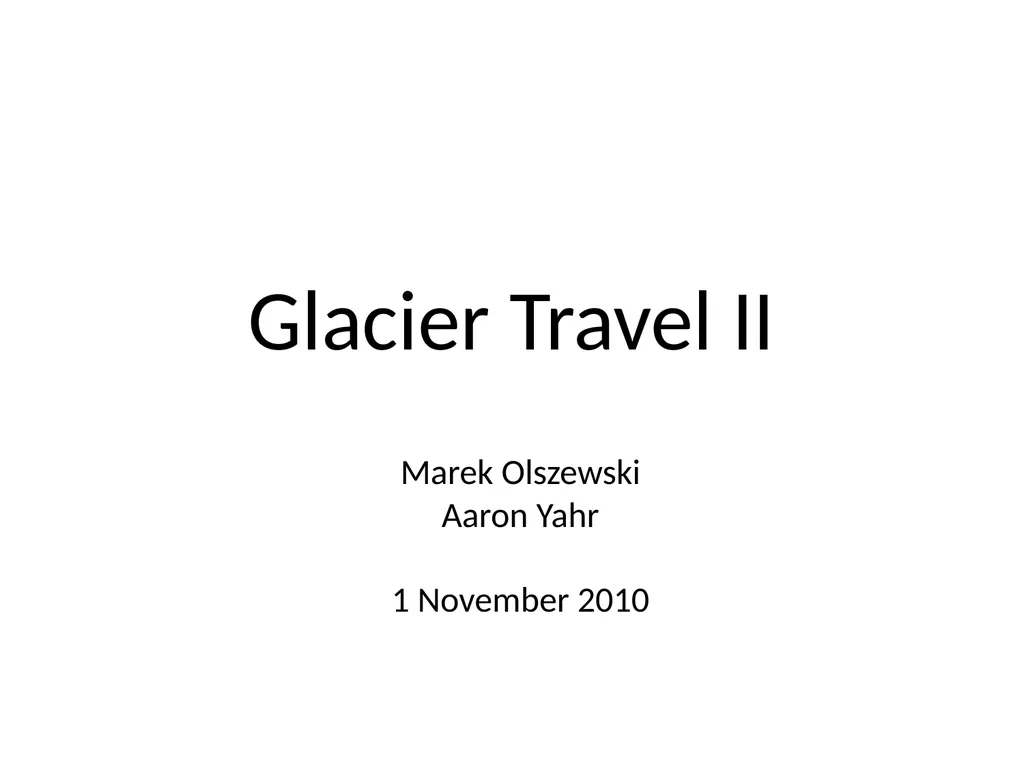Glacier Travel II Marek Olszewski Aaron Yahr 1 - slide 1 of 9