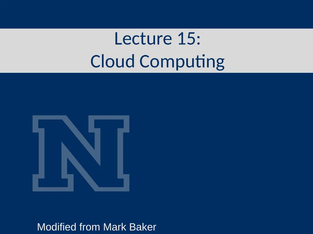 Lecture 15: Cloud Computing Modified from Mark