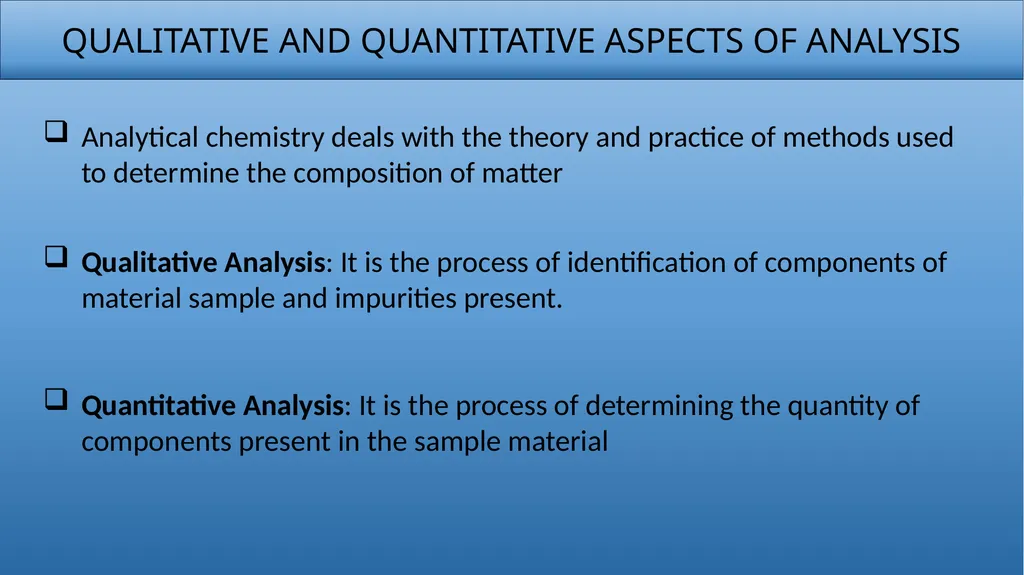 QUALITATIVE AND QUANTITATIVE ASPECTS OF ANALYSIS - slide 1 of 27