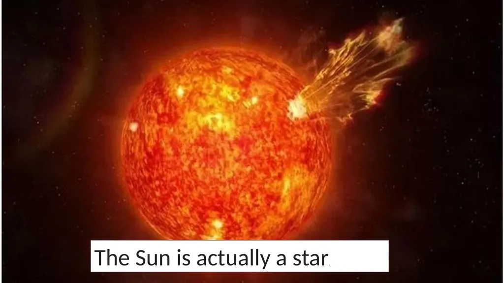 The Sun is actually a star. The Sun is the - slide 2 of 10