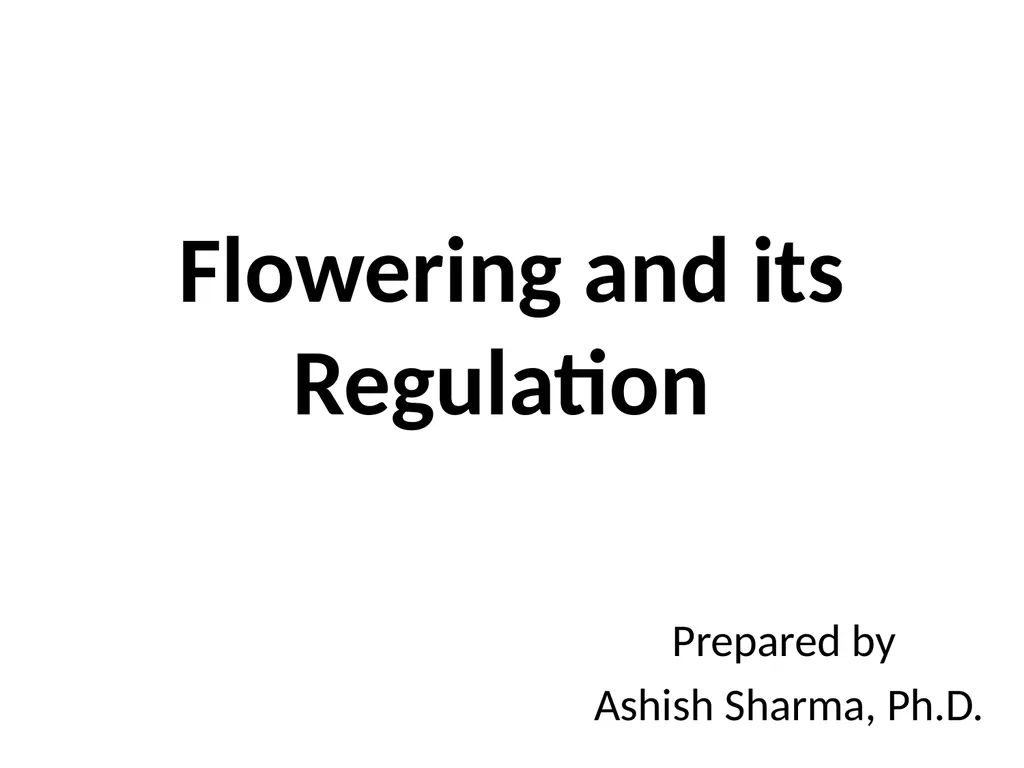 Flowering and its Regulation Prepared by Ashish - slide 1 of 39