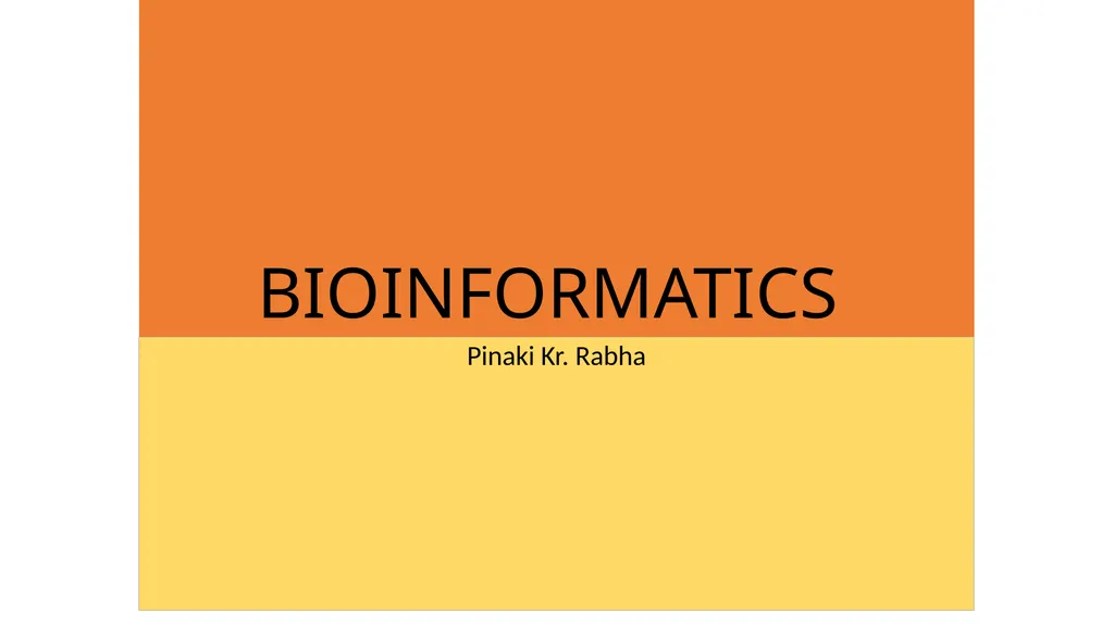 BIOINFORMATICS Pinaki Kr. Rabha The term