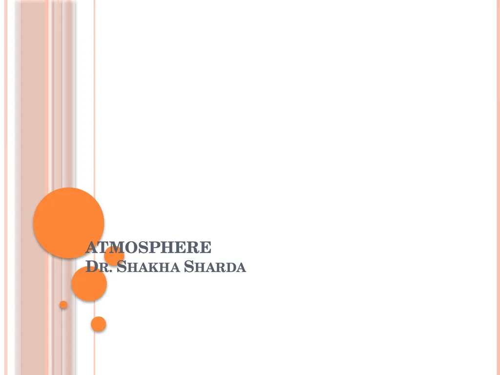 ATMOSPHERE Dr. Shakha Sharda Introduction Layer of - slide 1 of 29