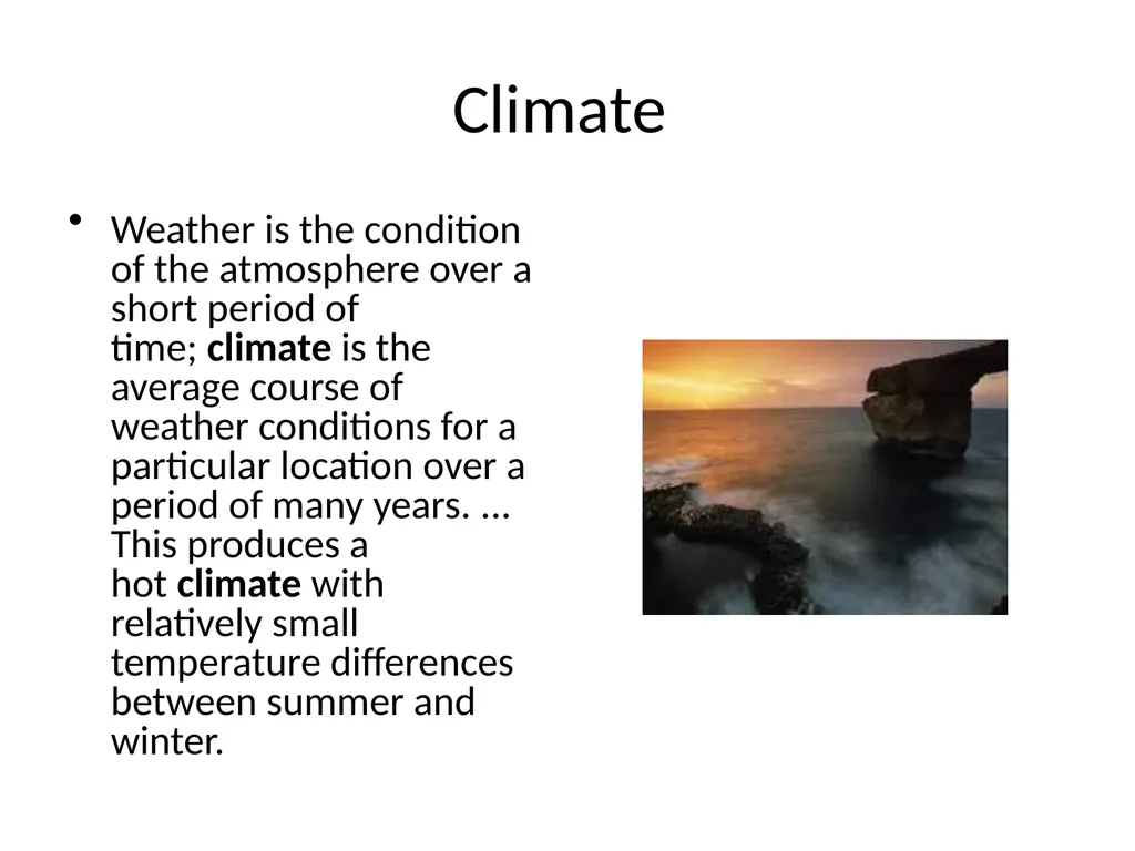 Climate and Weather Made by:- Mariam Aftab Climate - slide 2 of 5
