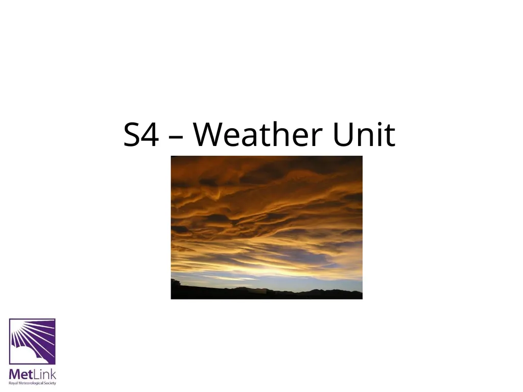 S4 – Weather Unit We Will: Understand the