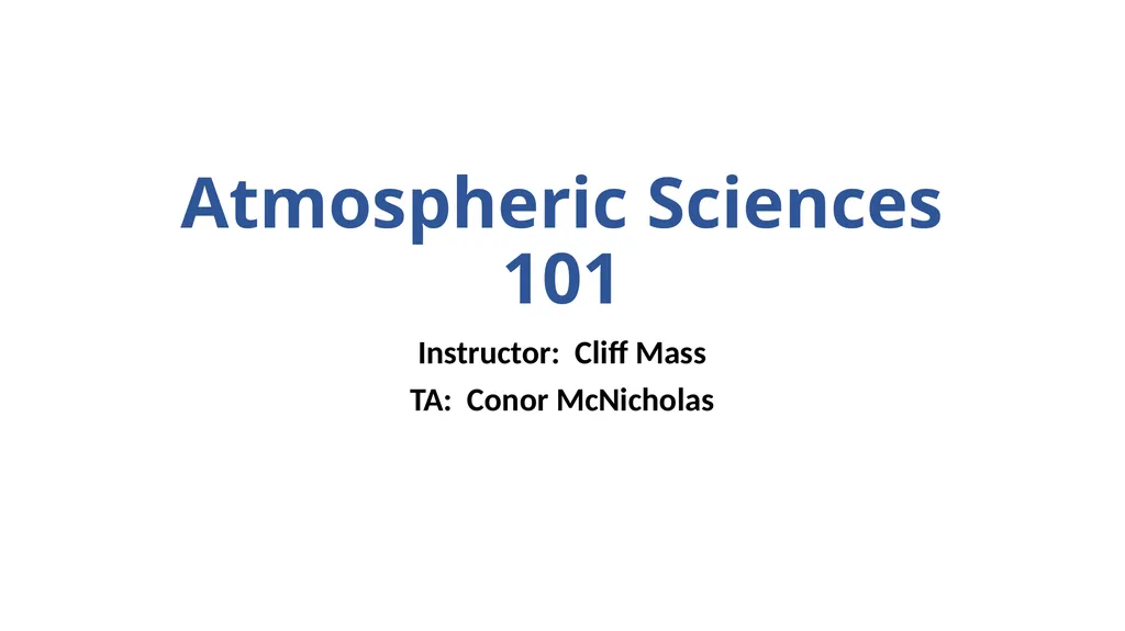 Atmospheric Sciences 101 Instructor: Cliff Mass - slide 1 of 10