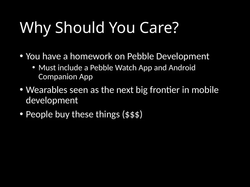 CS 3714 Mobile Software Development Pebble Why - slide 2 of 50