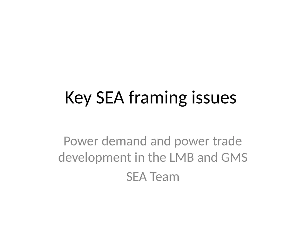 Key SEA framing issues Power demand and power - slide 1 of 19