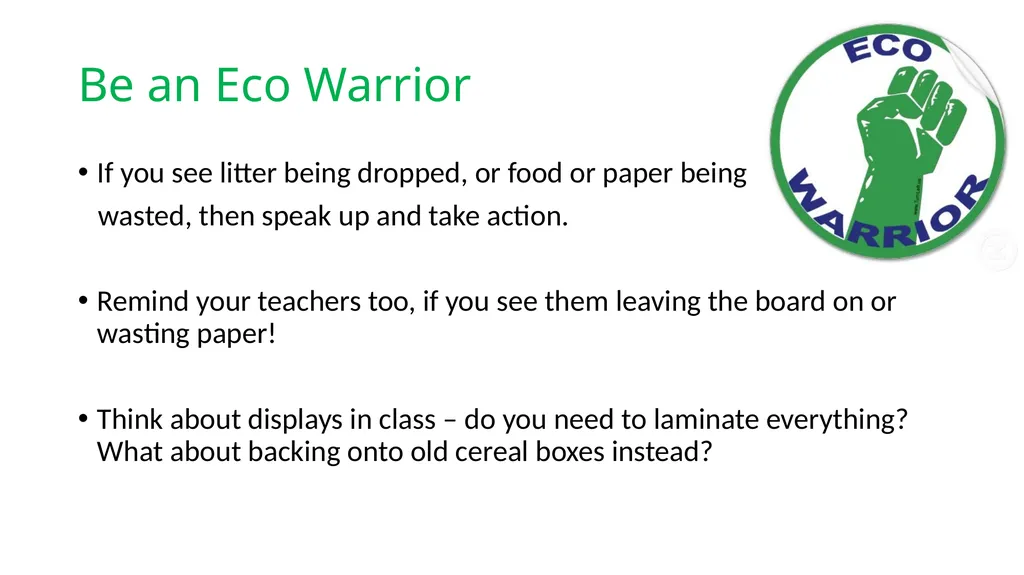 Eco Assembly What can YOU do to help? Litter Make - slide 7 of 12