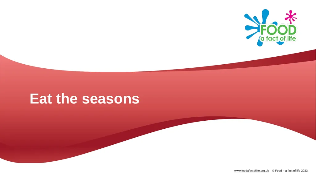 Eat the seasons What are seasonal foods? Seasonal - slide 1 of 9