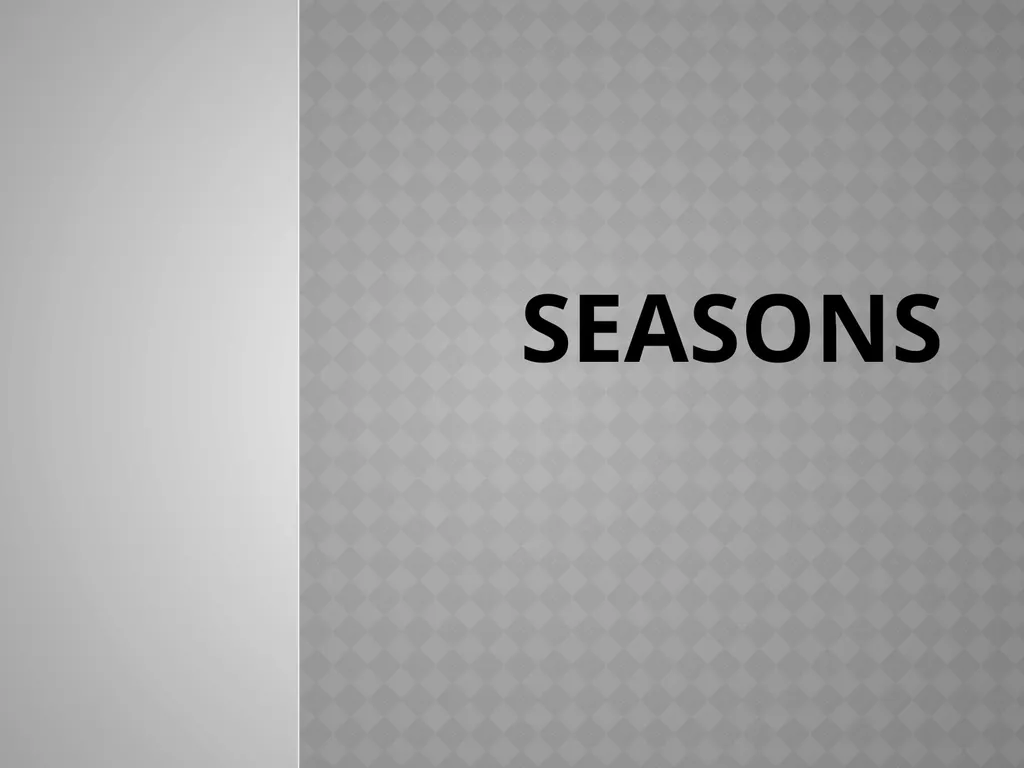 Seasons It’s spring It’s summer It’s autumn / It’s - slide 1 of 8