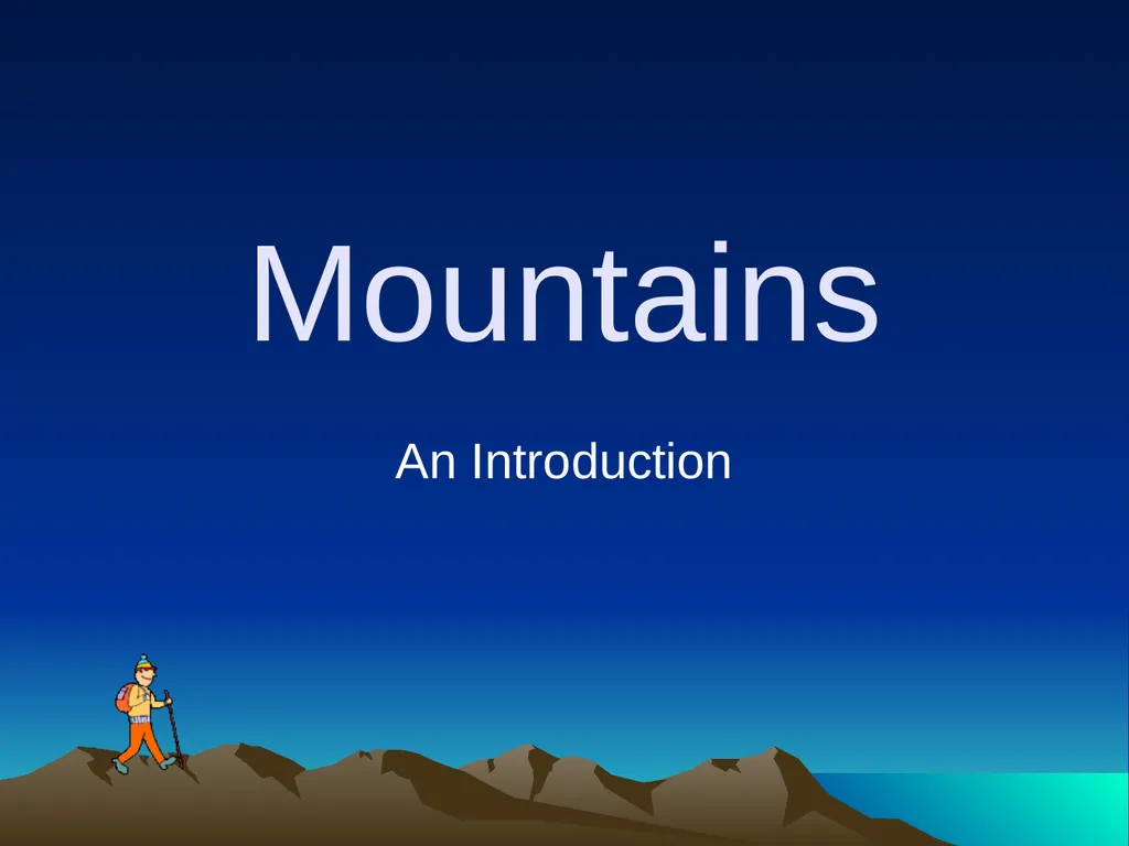 Mountains An Introduction What do you know ? Write