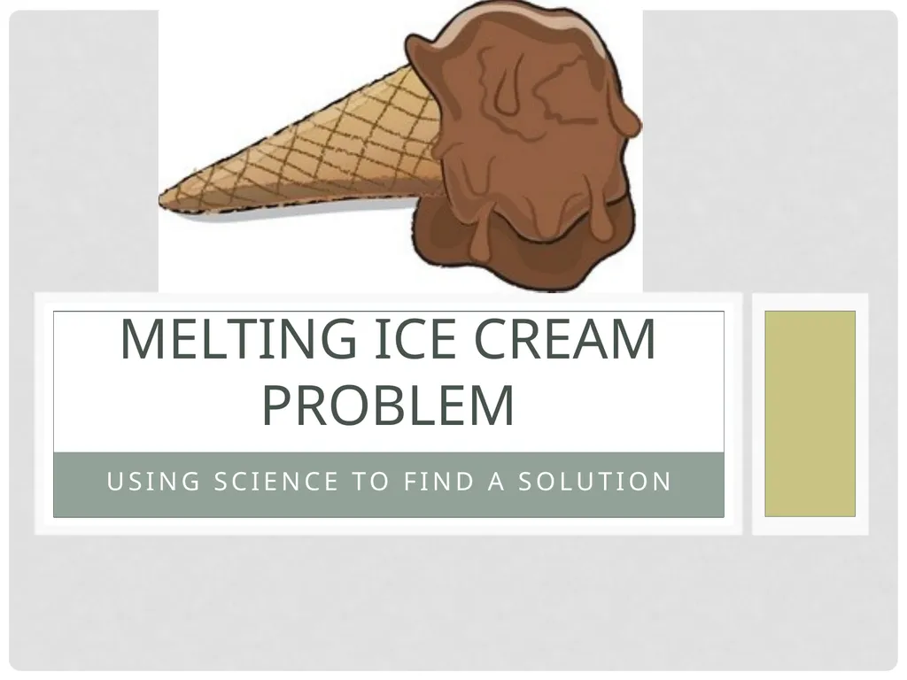 Using science to find a solution Melting ice cream - slide 1 of 6