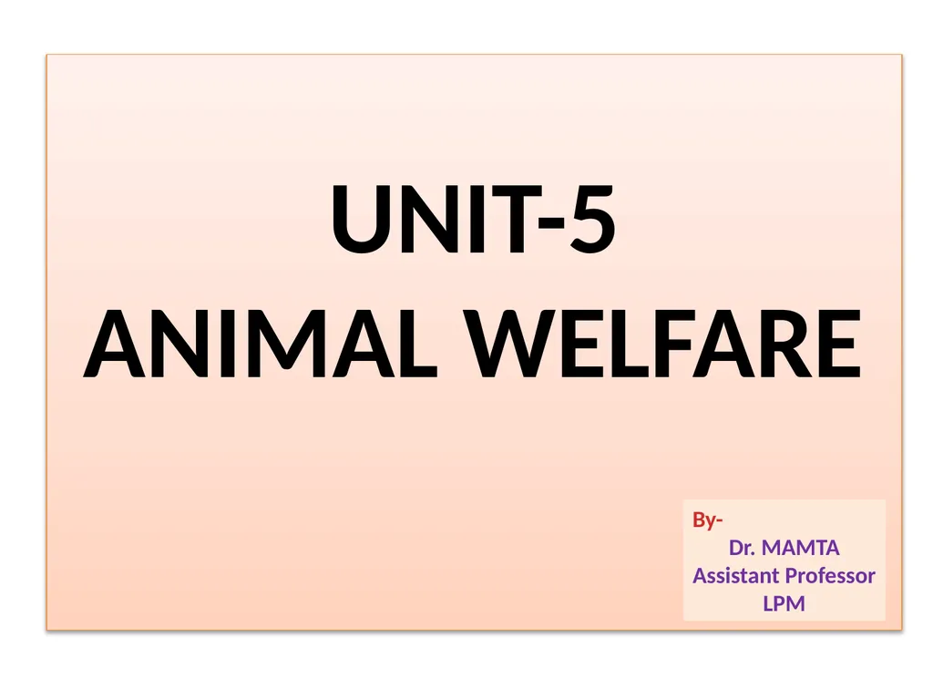 UNIT-5 ANIMAL WELFARE By- Dr. MAMTA Assistant - slide 1 of 15