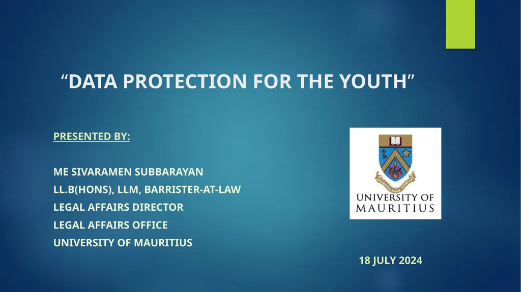 “DATA PROTECTION FOR THE YOUTH” Presented by: Me - slide 1 of 25