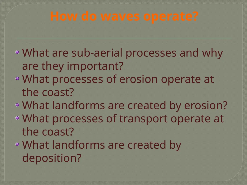 Coastal Processes and Landforms How do waves - slide 2 of 18