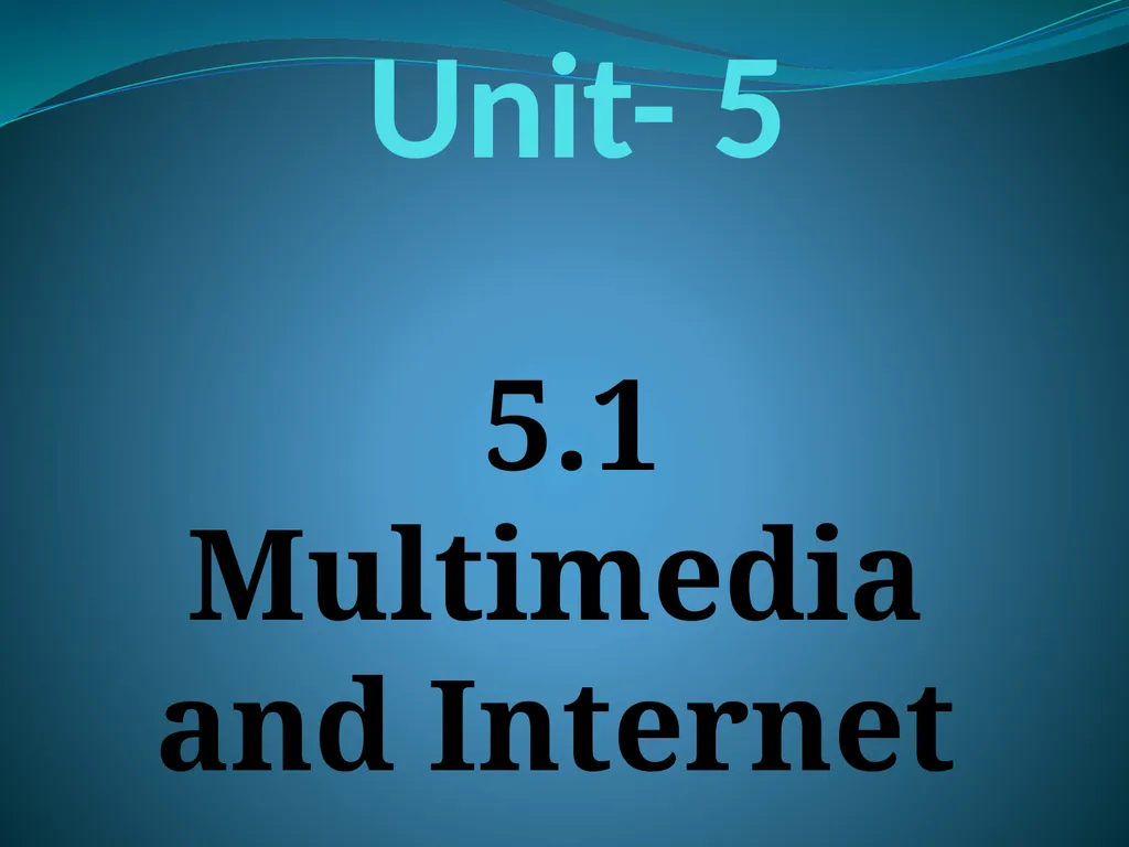 Unit- 5 5.1 Multimedia and Internet 5.1.1 . Client - slide 1 of 33