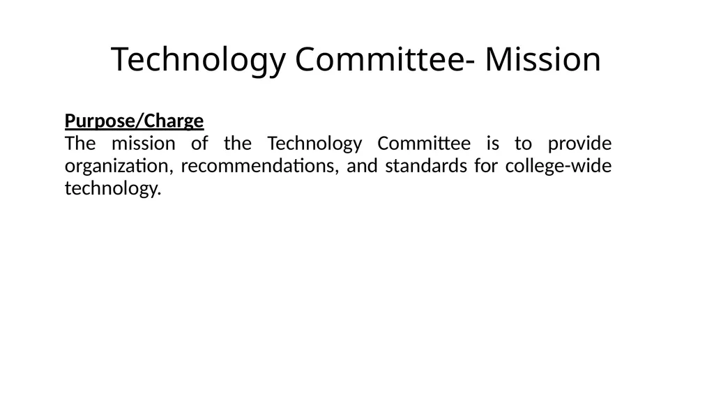 Technology Committee- Mission Purpose/Charge The - slide 1 of 3