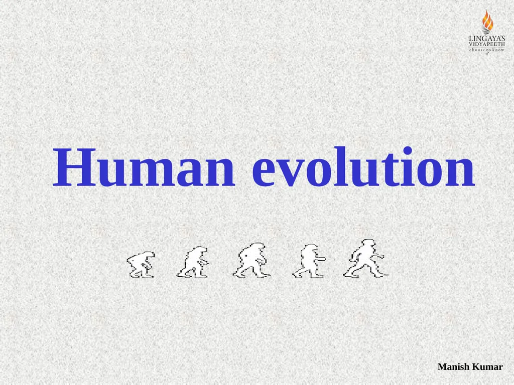 Human evolution Manish Kumar "Hominid" refers to - slide 1 of 18