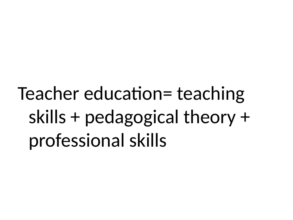 Meaning, importance and aims of teacher education - slide 4 of 11