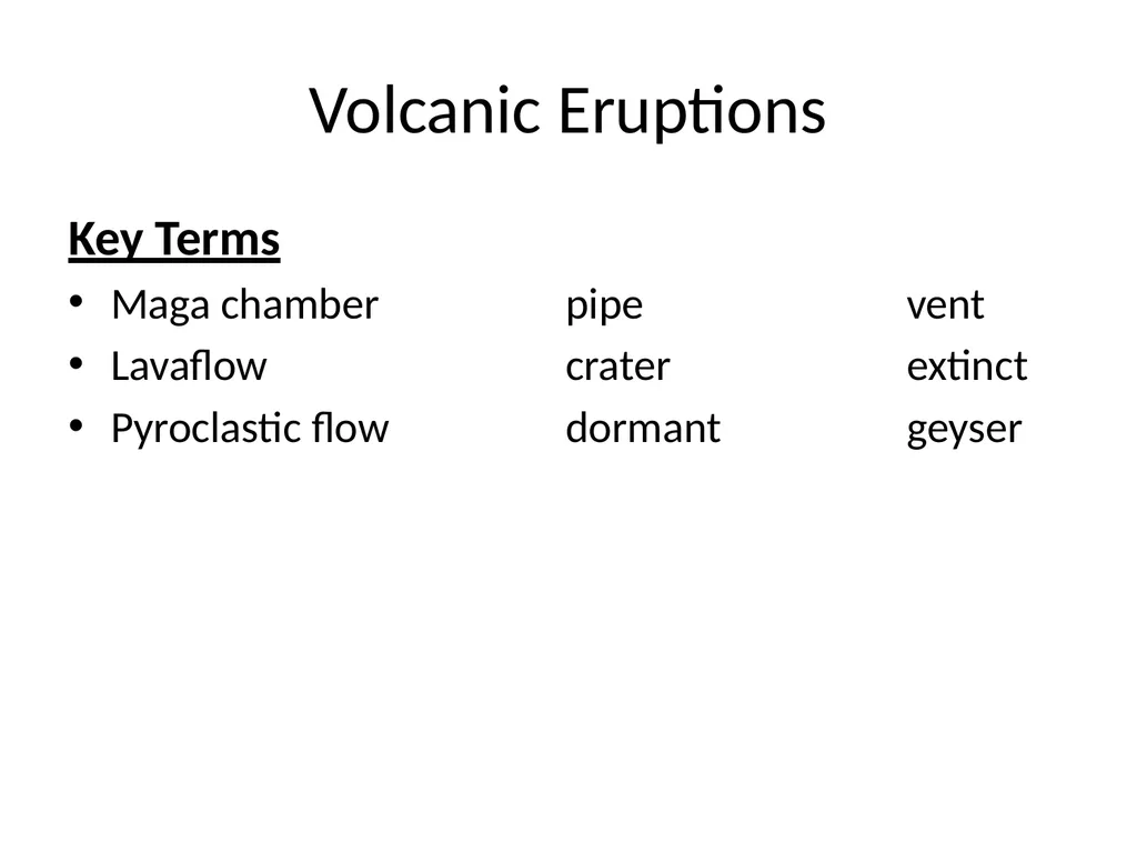Volcanic Eruptions Key Terms Maga chamber pipe - slide 1 of 24