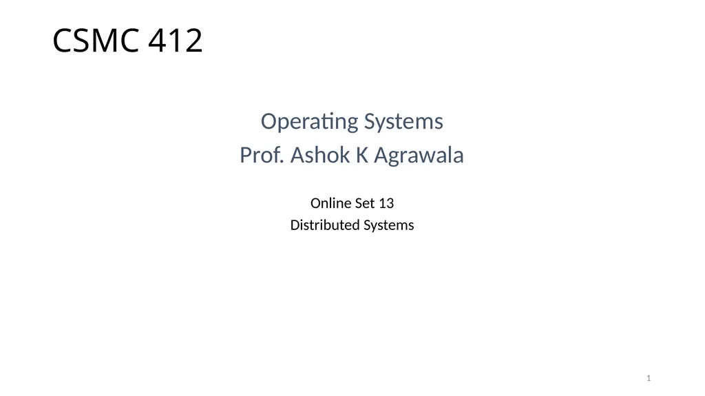CSMC 412 Operating Systems Prof. Ashok K Agrawala
