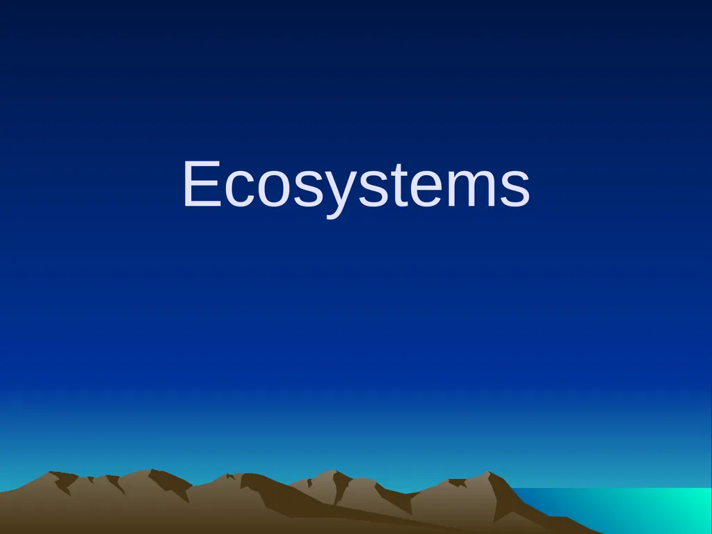 Ecosystems What is Ecology? Ecology is the study - slide 1 of 13