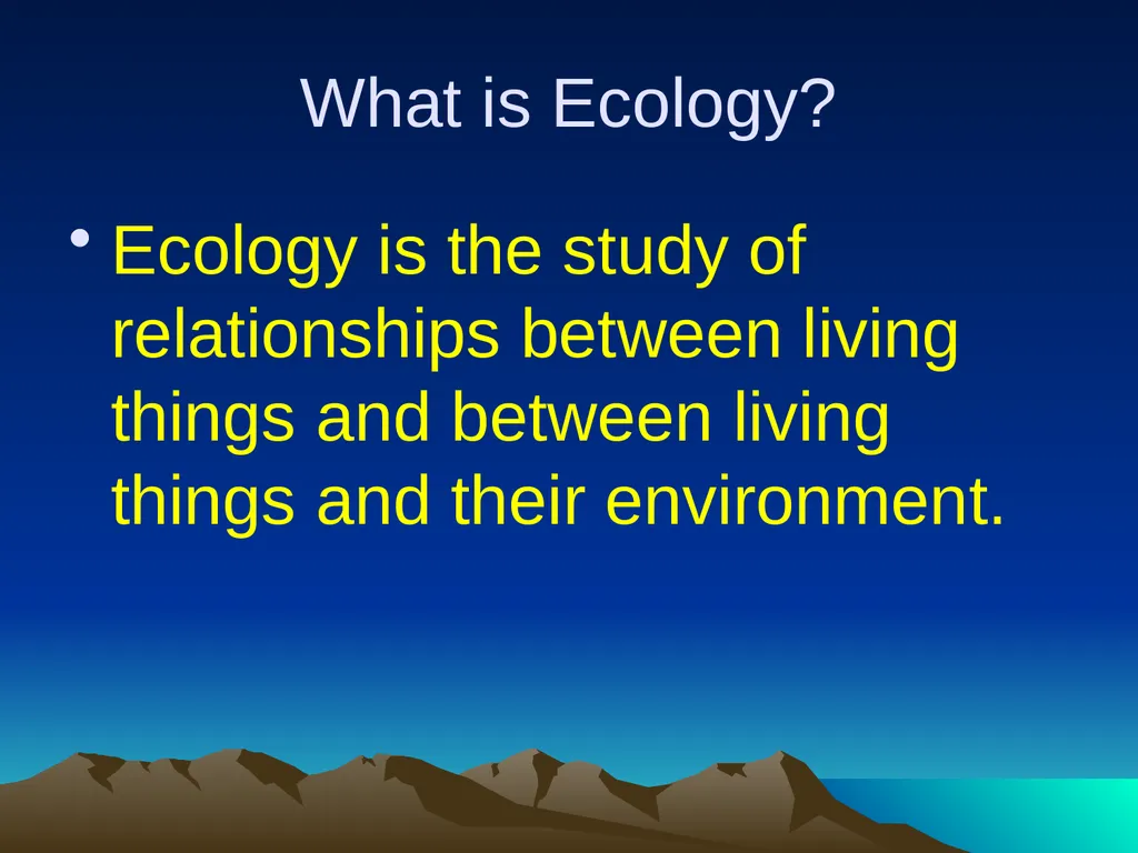 Ecosystems What is Ecology? Ecology is the study - slide 2 of 13