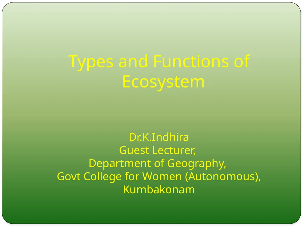 Types and Functions of Ecosystem Dr.K.Indhira - slide 1 of 13