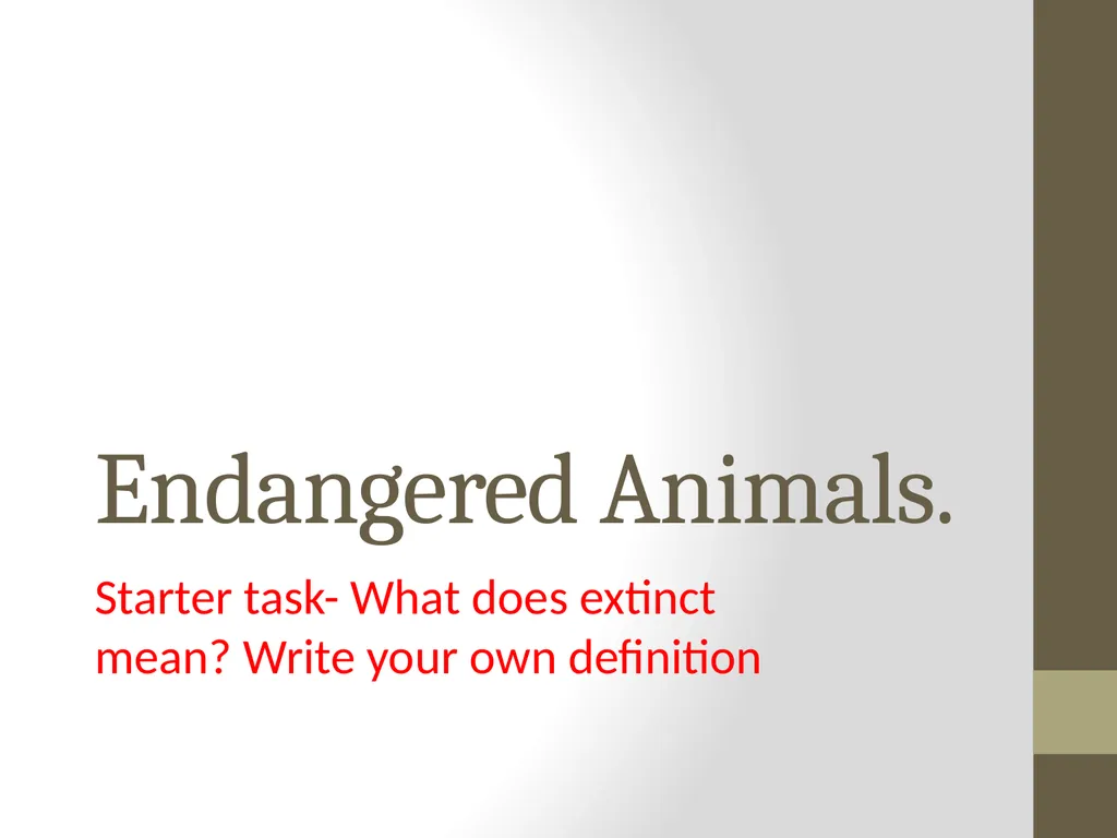 Endangered Animals. Starter task- What does