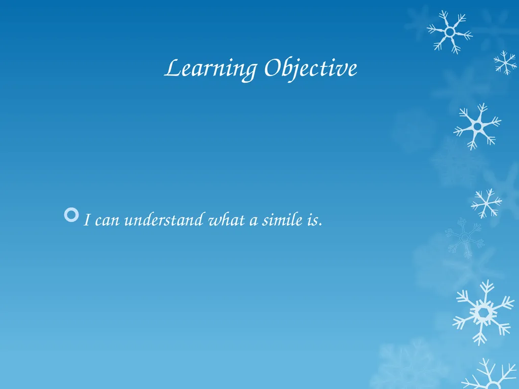 Winter Poems: Similes 01/02/21 Learning Objective - slide 2 of 10