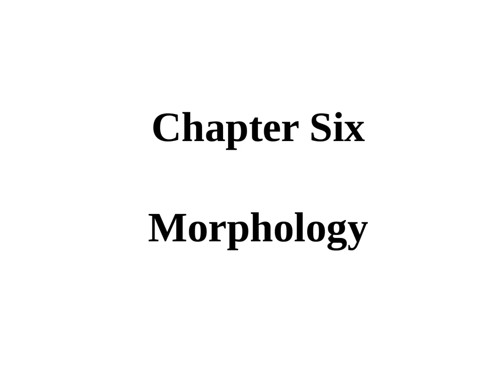 Chapter Six Morphology Overview Defining - slide 1 of 17