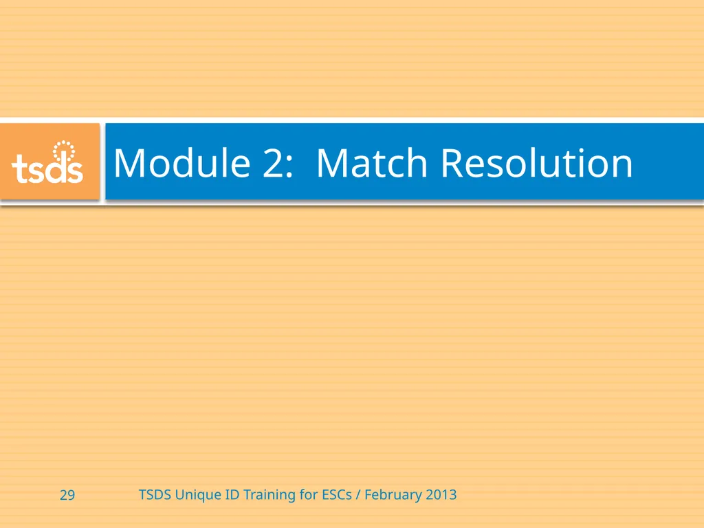 TSDS Unique ID System Training David Butler – - slide 29 of 59