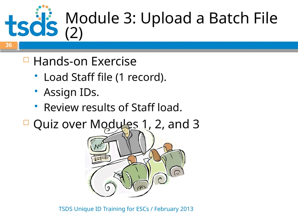TSDS Unique ID System Training David Butler – - slide 36 of 59
