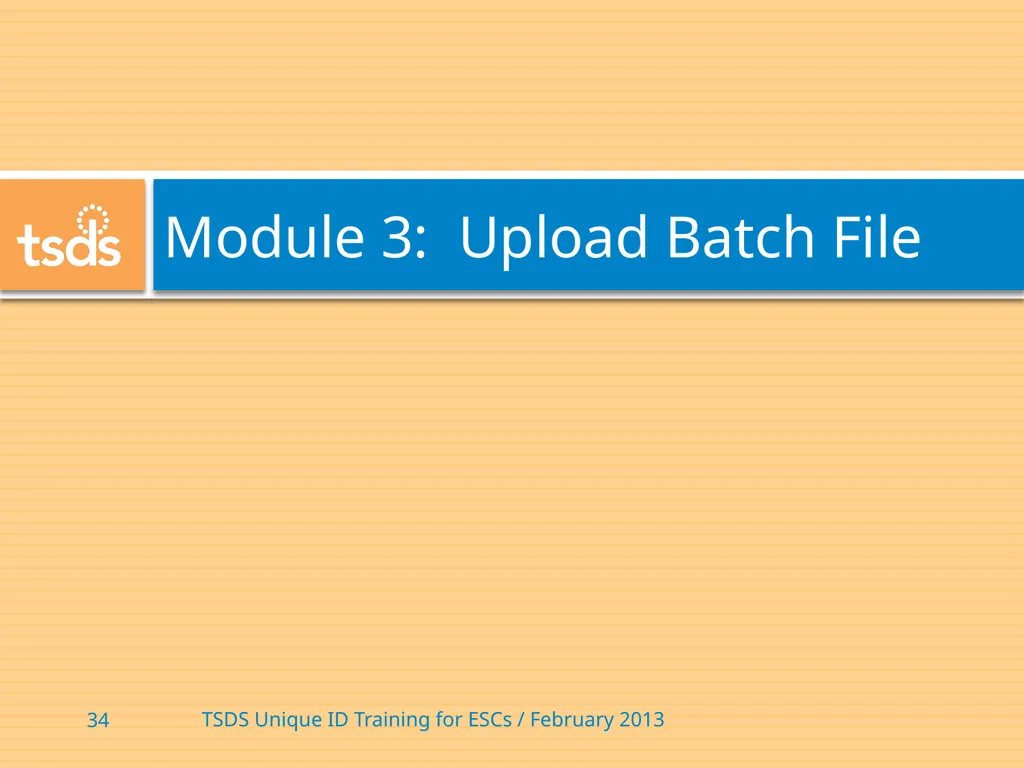 TSDS Unique ID System Training David Butler – - slide 34 of 59