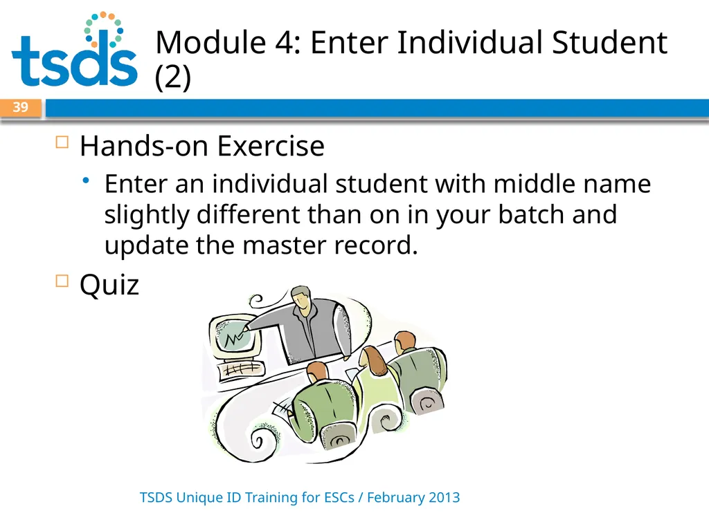 TSDS Unique ID System Training David Butler – - slide 39 of 59