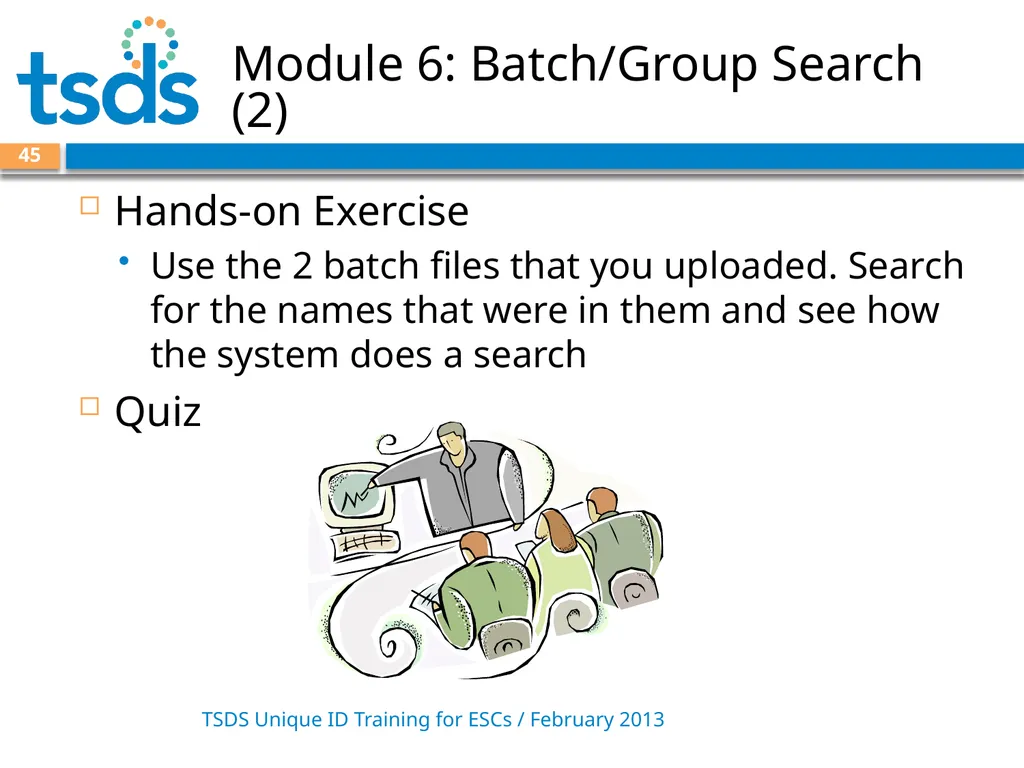 TSDS Unique ID System Training David Butler – - slide 45 of 59