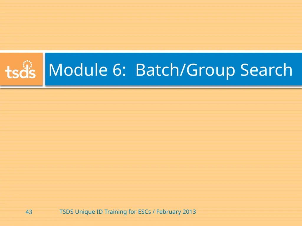 TSDS Unique ID System Training David Butler – - slide 43 of 59