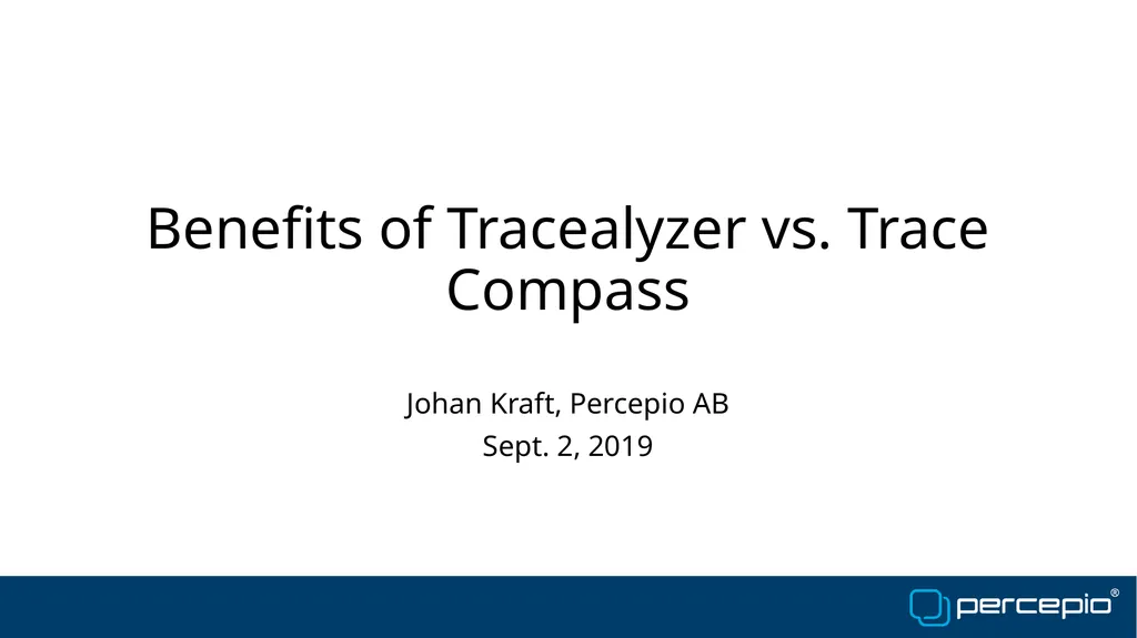 Benefits of Tracealyzer vs. Trace Compass Johan - slide 1 of 16