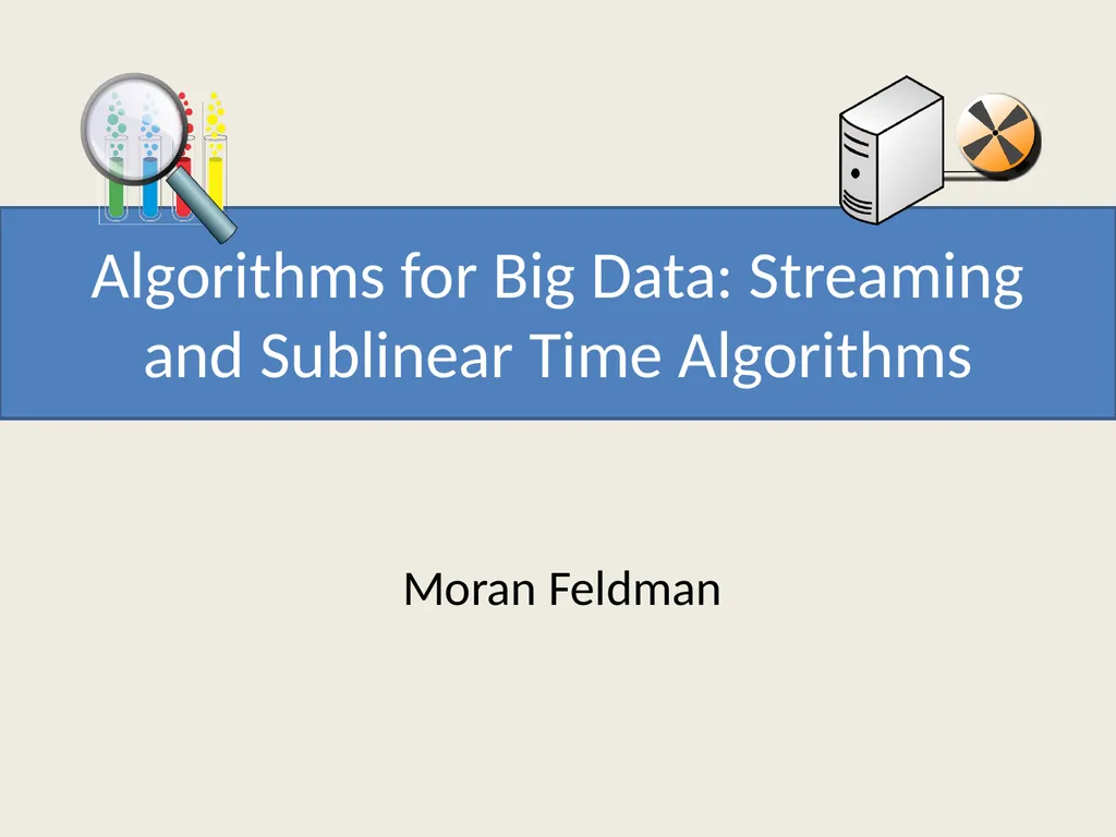 Algorithms for Big Data: Streaming and Sublinear - slide 1 of 30