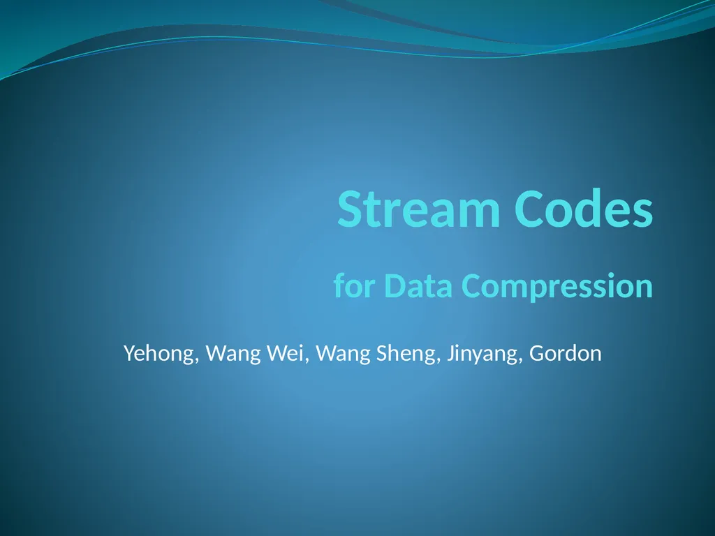 Stream Codes for Data Compression Yehong, Wang